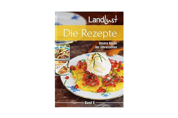 LandLust „Die Rezepte 6 – Unsere Küche der Jahreszeiten“ Eat the Wrold